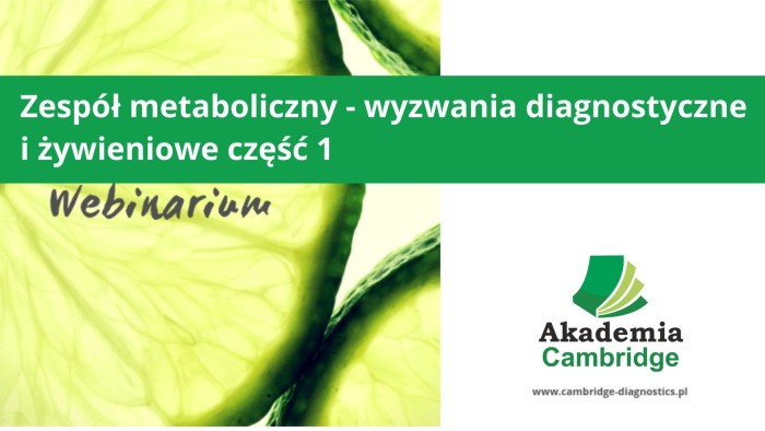 Webinar: Zespół metaboliczny – wyzwania diagnostyczne i żywieniowe cz. 1
